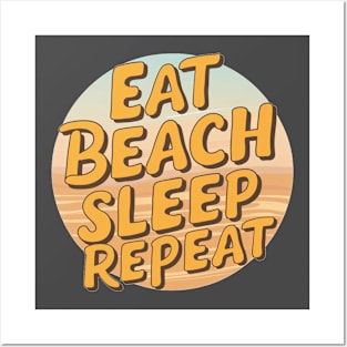 Eat Beach Sleep Repeat Posters and Art